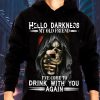 Hello Darkness My Old Friend Drink With You Again Skull Hoodies