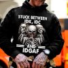 Stuck Between IDK IDC IDGAF Skull Hoodies