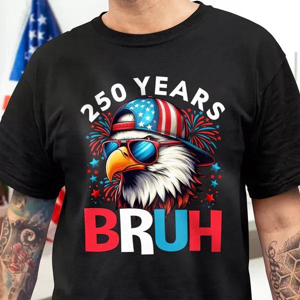 250 Years USA Bruh 250th Birthday 1776-2026 Eagle Flag Dark Shirt, 250th Anniversary Shirt, 250th Anniversary Gift 250 Years USA Bruh 250th Birthday 1776-2026 Eagle Flag Dark Shirt, 250th Anniversary Shirt, 250th Anniversary Gift