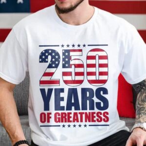 250 Years of Greatness USA Flag Patriotic 1776-2026 Anniversary Bright Shirt, 250th Anniversary Shirt, 250th Anniversary Gift