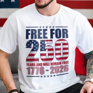 Free For America 250 Shirt, 250th Anniversary Shirt, 250th Anniversary Gift