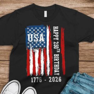 Happy 250th Birthday America Flag T-Shirt, 250th Anniversary Shirt, 250th Anniversary Gift