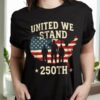 United We Stand 250th Anniversary USA Veteran Dark Shirt, 250th Anniversary Shirt, 250th Anniversary Gift