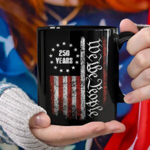 250 Years America Independence We The People US Black Mug, 250th Anniversary Gift