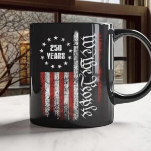 250 Years America Independence We The People US Black Mug, 250th Anniversary Gift