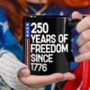250 Years Of Freedom 250th Birthday America Flag 4th Of July Black Mug, 250th Anniversary Gift