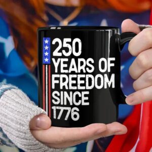 250 Years Of Freedom 250th Birthday America Flag 4th Of July Black Mug, 250th Anniversary Gift