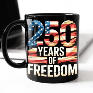 250 Years Of Freedom Black Mug, 250th Anniversary Gift