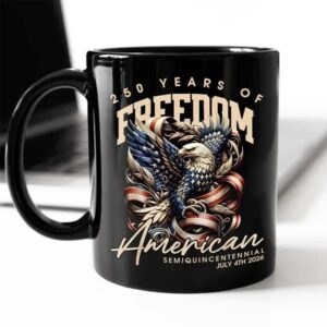 250 Years Of Freedome America Black Mug, 250th Anniversary Gift