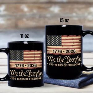 America 250th Birthday US Flag 250 Years We The People Black Mug, 250th Anniversary Gift