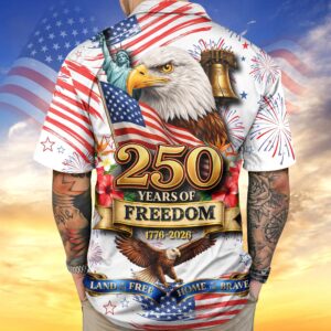 America Land of The Free Home of The Brave 250 Years of Freedom Hawaiian Shirt, 250th Anniversary Gift